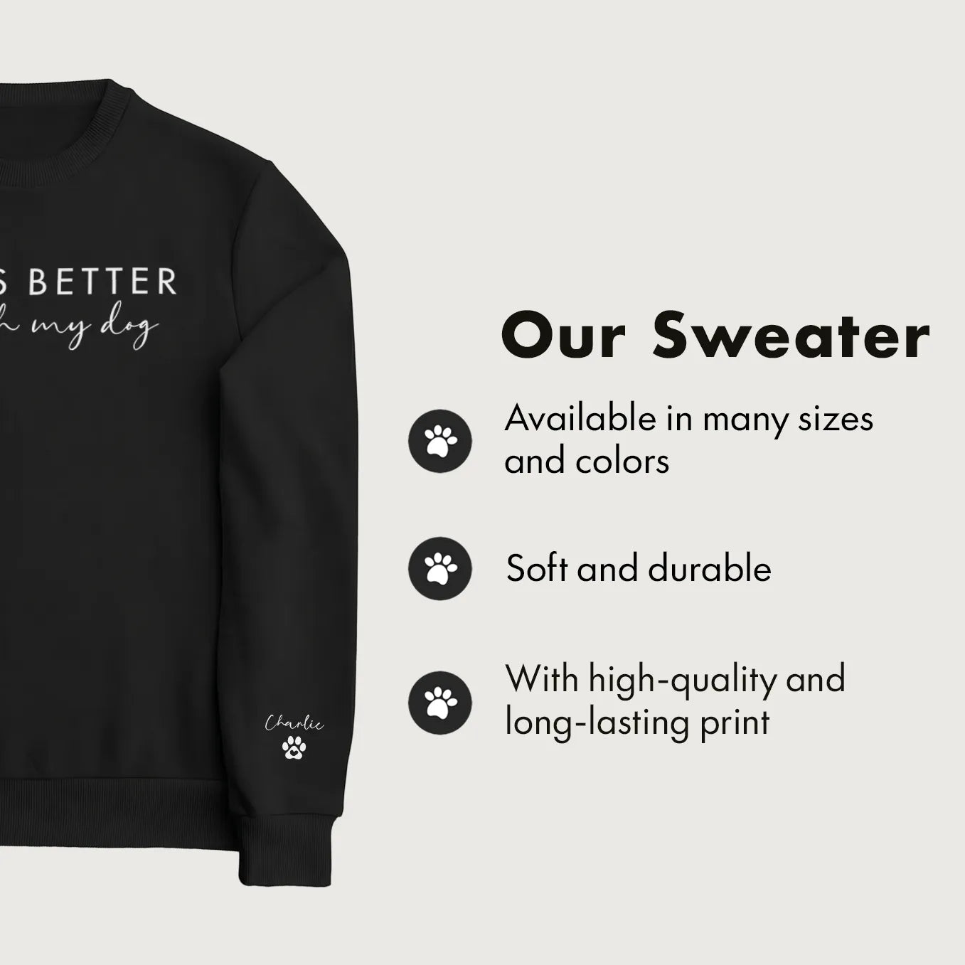 Personalized Sweater "Life is better with my dogs" with Sleeve Print