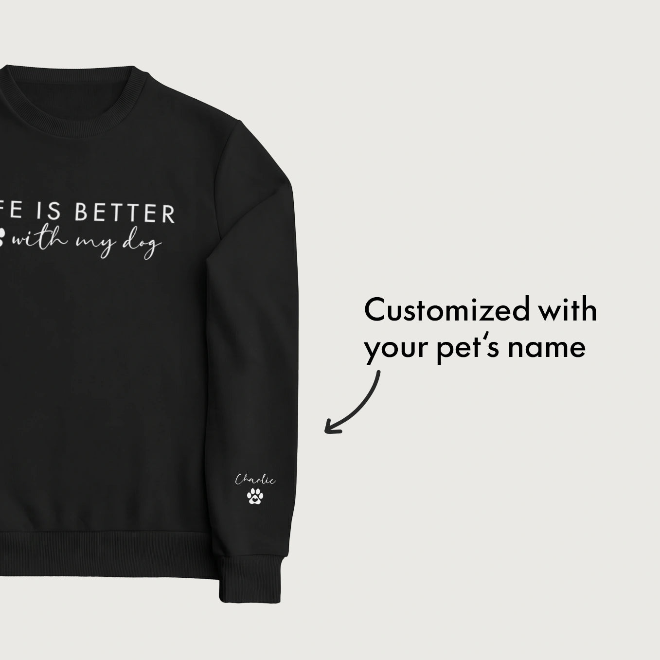 Personalized Sweater "Life is better with my dogs" with Sleeve Print